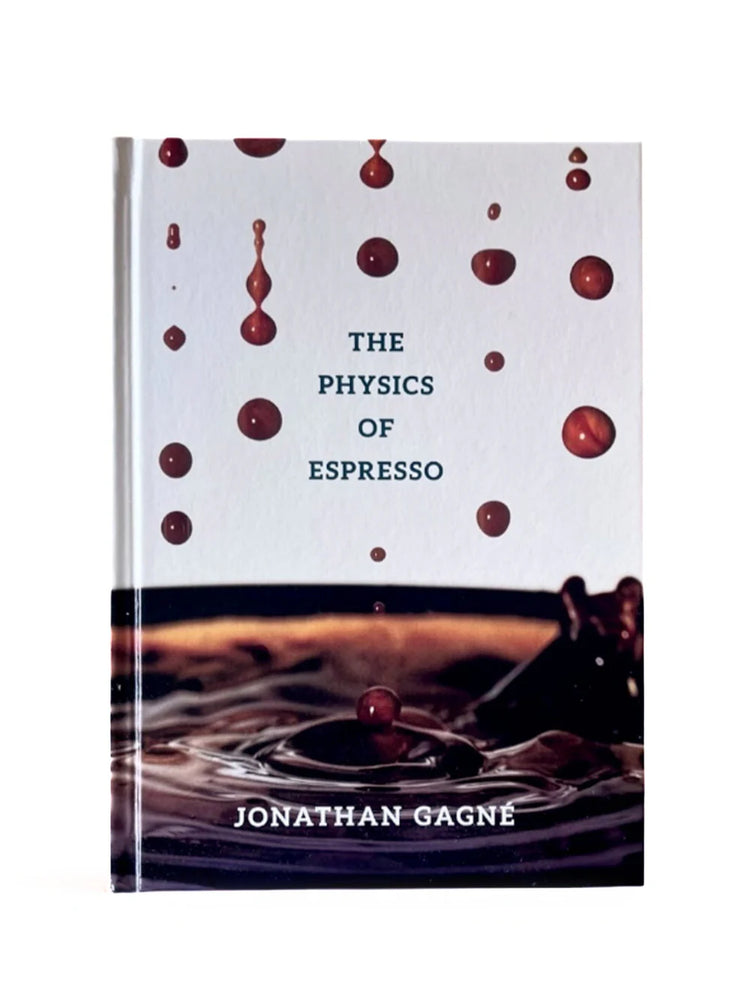 THE PHYSICS OF ESPRESSO ジョナサン・ガニェ著 The Physics of Espresso — Jonathan Gagné – Subtext Coffee Roasters